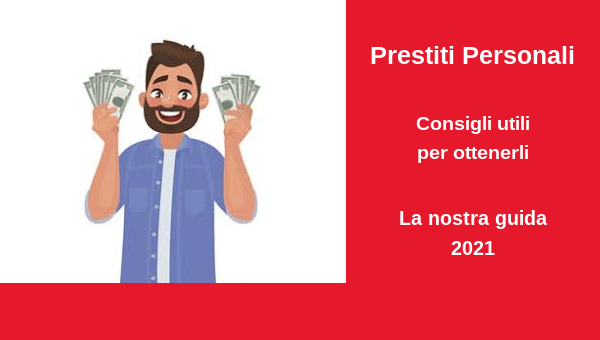 Consigli utili per ottenere un Prestito personale: Guida 2021