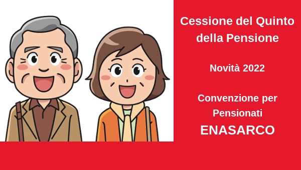 Cessione del quinto per Pensionati Enasarco: Convenzione nazionale 2022